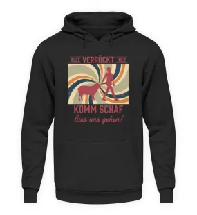 Alle verrückt hier - komm Schaf lass uns gehen  - Unisex Kapuzenpullover Hoodie