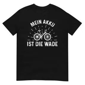 Mein Akku Ist Die Wade - T-Shirt (Unisex)