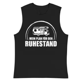 Mein Plan Fur Den Ruhestand - Muskelshirt (Unisex)