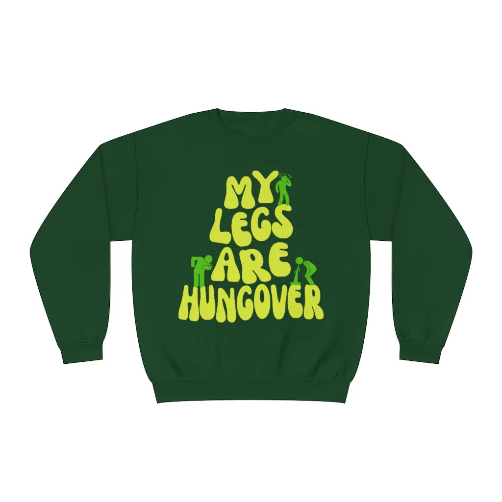 MY LEGS ARE HUNGOVER- CREWNECK