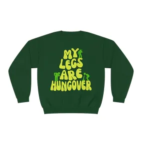 MY LEGS ARE HUNGOVER- CREWNECK